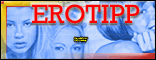 EROTIPP-geile Sex- und Pornoseiten, Amateur- und Voyeurseiten, Top Erotiksuchmaschine